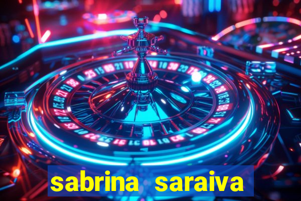 sabrina saraiva buceta flix